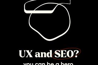 Ux and SEO? You can be a superhero!