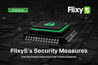 Flixy5’s Security Measures: How We Protect Users from DeFi Hacks & Exploits