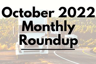 Supply Chain Tech Monthly Roundup — October 2022 — Autonomous Trucking