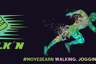 Launching WalkN App and Understanding Move2Earn Phenomena