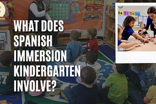 What Does Spanish Immersion Kindergarten Involve?