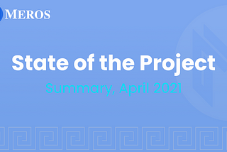 Meros Development Update, April 2021