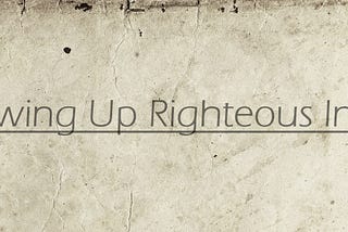 Showing Up Righteous In Me