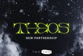 TWO TWO and Theos Partnership Banner