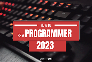 How to Become a Programmer in 2023: A Complete Guide