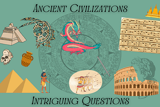 Ancient Civilizations, Intriguing Questions: Time Traveling Through History
