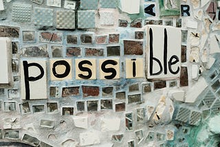 I Dwell in Possibility