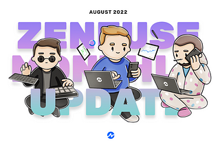 Zenfuse Monthly Recap — August 2022