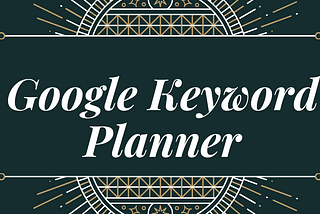 What Are The Best known features of the Google Keyword Planner?