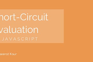 Understanding Short-circuit Evaluation in Javascript