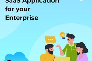 How to Create a SaaS Application for your Enterprise