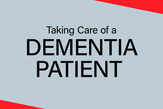 Taking Care of a Dementia Patient — Learn More about Treatment Options