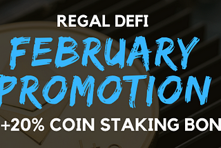 Regal Defi February Promotion: Get 20% COIN STAKING BONUS!