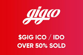 $GIG ICO / IDO —  Over 50% Sold!