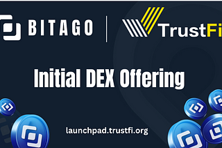Bitago partners with TrustFi to Host Public IDO Round on Their Platform