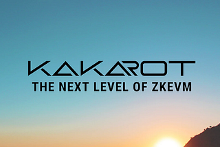 Kakarot. The next level of ZkEVM