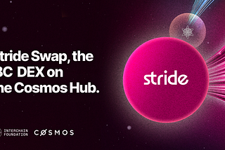 Interchain Foundation Invests in Stride’s Next Chapter: Stride Swap, The Cosmos Hub’s IBC DEX