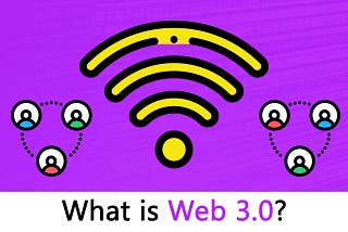 What is Web 3.0 and Why you should care about it?