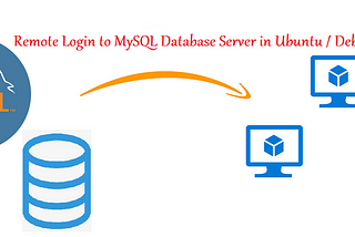 How to enable remote Login to MySQL Database Server in Ubuntu / Debian