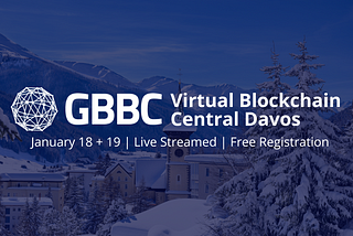 Key Takeaways from GBBC’s Virtual Blockchain Central Davos