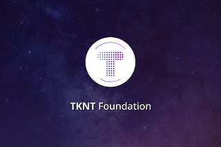 [TKNT Foundation] Introducing TKNT: What is TKNT?