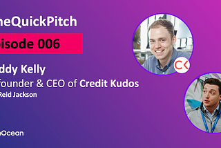 Episode — 006 Freddy Kelly, CEO of Credit Kudos