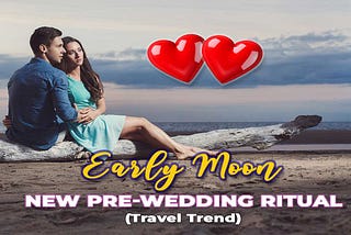 Early Moon: The Traveling Couple New Pre-Wedding Ritual