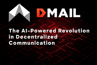 Dmail Network: The AI-Powered Revolution in Decentralized Communication