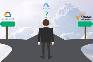 AWS vs Azure vs GCP — The Selection Dilemma