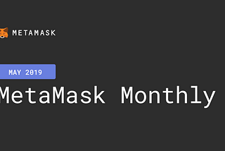 MetaMask Monthly: May