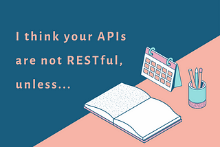 Are you sure, your APIs are RESTful? Know about 6 Design Rules of RESTful architecture