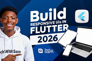 How to Build Responsive Flutter Apps for Phones, Foldables, Tablets & Web (2026)