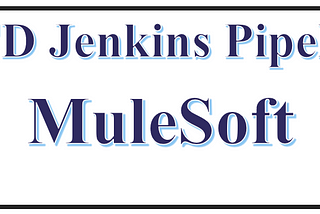 CICD Jenkins Pipeline: MuleSoft