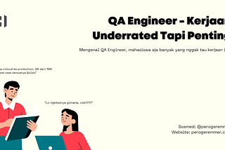 Quality Assurance Engineer — Kerjaan Underrated Tapi Penting