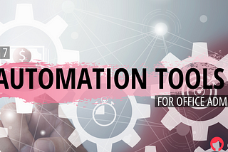 Top 7 Automation Tools for Office Admins