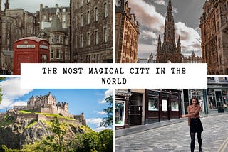 The most magical city in the world — 4 pictures of Edinburgh