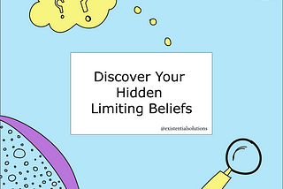 Discover Your Hidden Limiting Beliefs