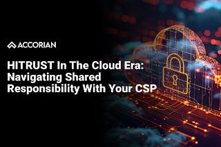 HITRUST in the Cloud Era: Navigating Shared Responsibility with your CSP