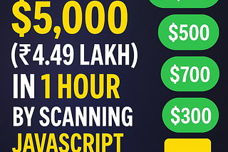 How I Made $5,000 (₹4.49 Lakh) in Just 1 Hour by Scanning JavaScript Files