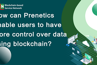 How can Prenetics enable users to have more control over their data using blockchain?