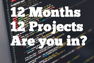12 Months / 12 Side Projects — Are you in?
