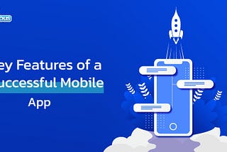 Key Features of a Successful Mobile App
