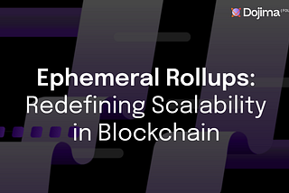 Ephemeral Rollups: Redefining Scalability in Blockchain