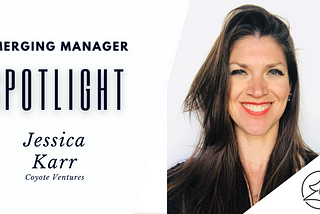 fiifi’s Emerging Manager Spotlight on Jessica Karr of Coyote Ventures