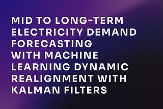 Mid-to-long term electricity demand forecasting using machine learning (2/2) — Dynamic realignment…