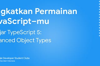 Belajar TypeScript 5: Advanced Object Types