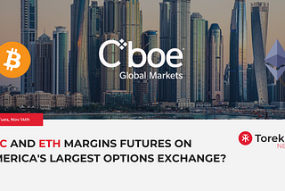 BTC and ETH Margins Futures on North America’s Largest Options Exchange? — 14th November 2023