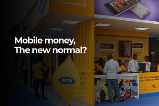 Is “Mobile money” becoming the new normal in Africa?