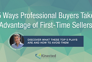 5 Ways Professional Buyers Take Advantage of First-Time Sellers