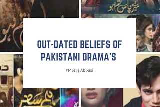 Wrong beliefs of Pakistani dramas that are keeping us poor